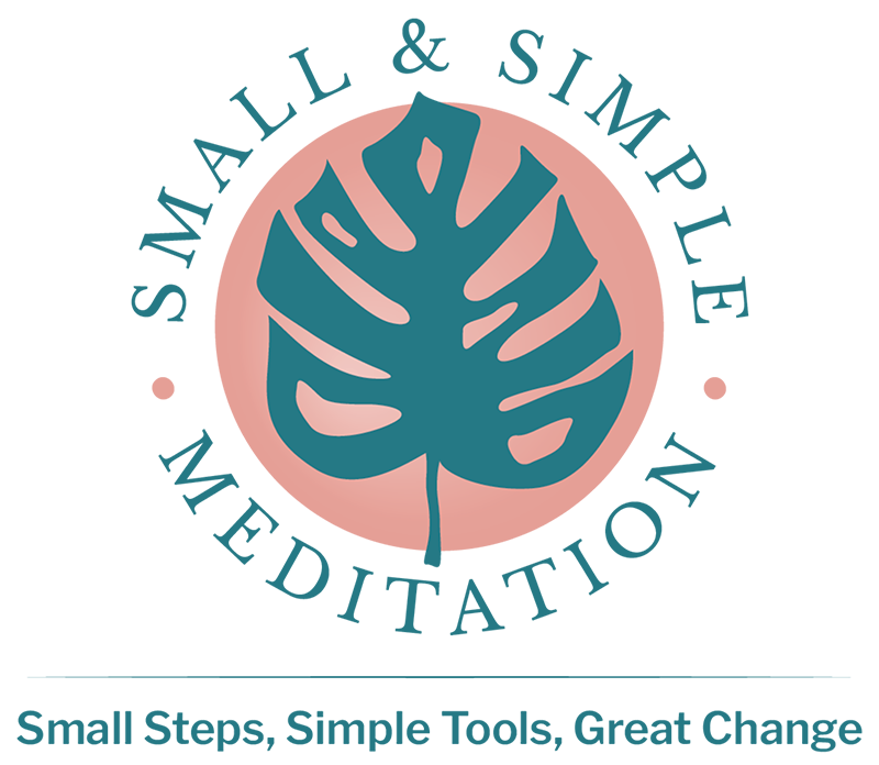 Small & Simple Meditation - Small steps, simple tools, great change